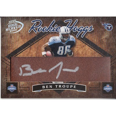 2004 Playoff Hogg Heaven Rookie Hoggs Autographs #RH31 Ben Troupe